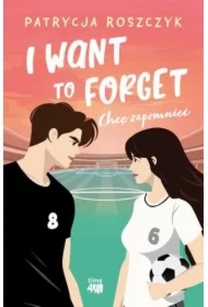 I Want to Forget. Chcę zapomnieć