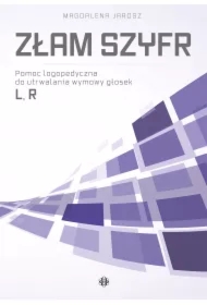 Złam szyfr. Pomoc logopedyczna do utrwalania wymowy głosek L, R