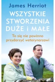 Wszystkie stworzenia duże i małe. To się nie powinno przydarzyć weterynarzowi