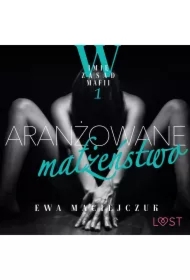 W imię zasad mafii 1: Aranżowane małżeństwo &ndash; opowiadanie erotyczne