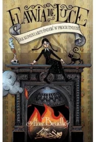 Jak kominiarzy śmierć w proch zmieni. Flawia de Luce. Tom 7