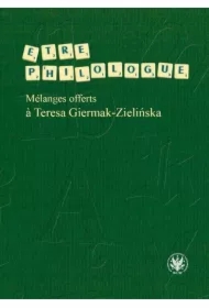 Etre philologue. Melanges offerts a Teresa Giermak-Zielińska