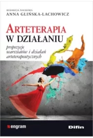 Arteterapia w działaniu. Propozycje warsztatów i działań arteterapeutycznych