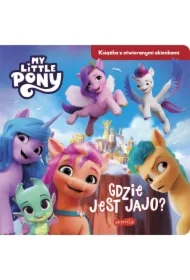 Gdzie jest jajo? My Little Pony. Nowe pokolenie. Książka z otwieranymi okienkami
