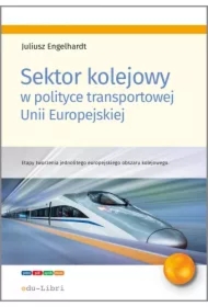 Sektor kolejowy w polityce transportowej Unii Europejskiej