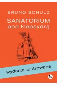 Sanatorium pod klepsydrą. Wydanie ilustrowane