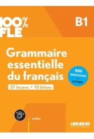 100% FLE. Grammaire essentielle du francais B1