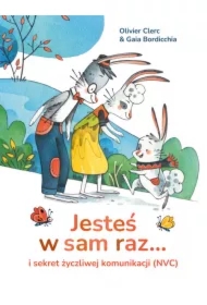 Jesteś w sam raz... i sekret życzliwej komunikacji (NVC)