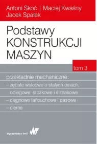 Podstawy konstrukcji maszyn. Tom 3. Przekładnie mechaniczne