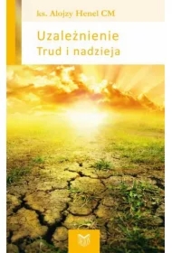 Uzależnienie. Trud i nadzieja
