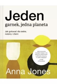 Jeden garnek, jedna planeta. Jak gotować dla siebie, rodziny i Ziemi