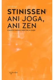 Ani joga, ani zen. Chrześcijańska medytacja głębi