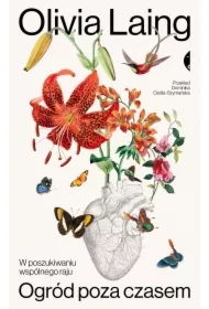Ogród poza czasem. W poszukiwaniu wspólnego raju