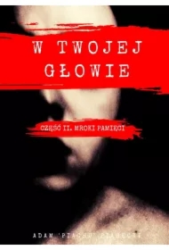 W twojej głowie. Część 2. Mroki pamięci