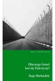 Dlaczego Izrael boi się Palestyny?