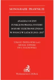 Analiza i oceny funkcjonowania systemu dozoru elektronicznego w Polsce w latach 2013-2017