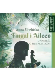 Fingal i Aileen. Opowieść o sile przyjaźni