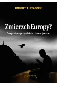 Zmierzch Europy? Perspektywy przyszłości a chrześcijaństwo