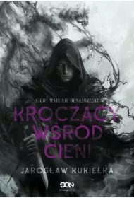 Kroczący wśród cieni. Nigdy mnie nie odnajdziesz
