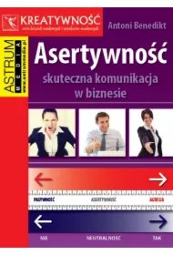 Asertywność. Skuteczna komunikacja w biznesie