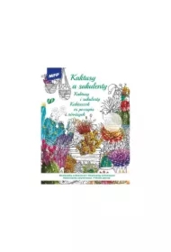 Kolorowanka antystresowa Kaktusy i sukulenty