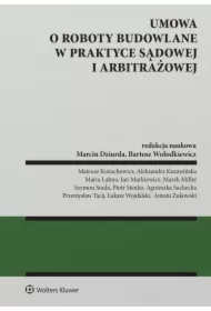 Umowa o roboty budowalne w praktyce sądowej i arbitrażowej