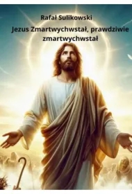 Jezus Zmartwychwstał, prawdziwie zmartwychwstał