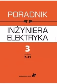 Poradnik inżyniera elektryka T.3 cz.2 rozdz.7-11