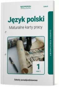 Język polski 1. Maturalne karty pracy. Część 1. Zakres podstawowy. Linia II. Szkoła ponadpodstawowa