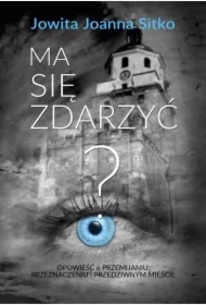 Ma się zdarzyć?