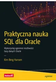 Praktyczna nauka SQL dla Oracle. Wykorzystaj ogromne możliwości bazy danych Oracle