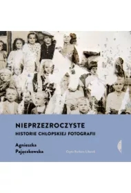 Nieprzezroczyste. Historie chłopskiej fotografii