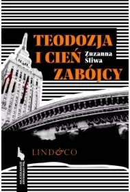Teodozja i cień zabójcy. Najciekawsze kryminały PRL. Tom 6