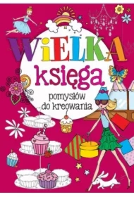 Wielka księga pomysłów do kreowania