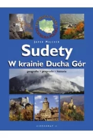Sudety w krainie Ducha Gór. Geografia. Przyroda. Historia