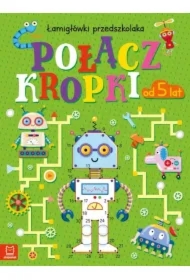 Połącz kropki. Łamigłówki przedszkolaka od 5 lat