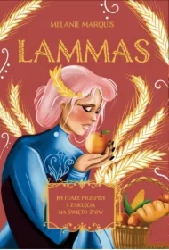 Lammas. Rytuały, przepisy i zaklęcia na święto żniw