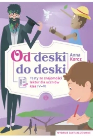Od deski do deski. Testy ze znajomości lektur dla uczniów klas IV-VI