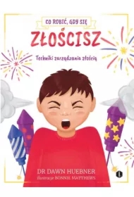 Co robić, gdy się złościsz. Techniki zarządzania złością