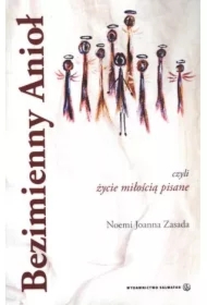 Bezimienny Anioł, czyli życie miłością pisane...