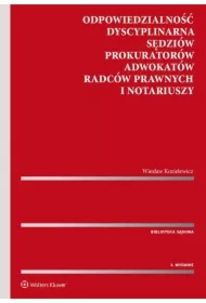 Odpowiedzialność dyscyplinarna sędziów, prokuratorów, adwokatów, radców prawnych i notariuszy