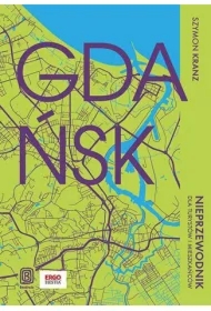 Gdańsk. Nieprzewodnik dla turystów i mieszkańców