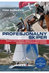 Profesjonalny skiper. Wiedza o żeglowaniu, nawigacji i wyposażeniu niezbędna do dowodzenia jachtem