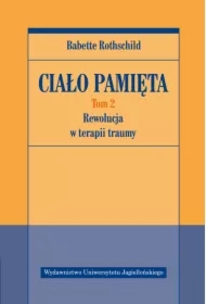 Rewolucja w terapii traumy. Ciało pamięta. Tom 2