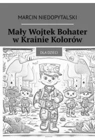 Mały Wojtek Bohater w Krainie Kolorów
