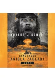 Samotność Anioła Zagłady. Adam