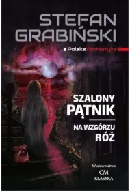 Szalony Pątnik, Na wzgórzu róż