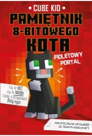 Fioletowy portal. Minecraft. Pamiętnik 8-bitowego kota. Tom 7