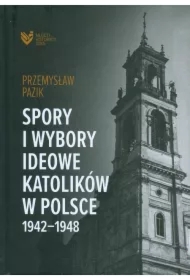 Spory i wybory ideowe katolików w Polsce 1942-1948