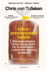 Ultraprzetworzeni ludzie. Dlaczego wszyscy jemy rzeczy, które nie są jedzeniem... i czemu nie możemy przestać?